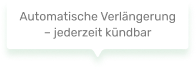 Automatische Verlängerung jederzeit kündbar